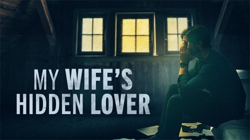 مشاهدة فيلم My Wife's Hidden Lover 2023 مترجم شاهد فور يو